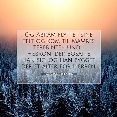 Picture 07 - 1 Mosebok 13:18 NORSK - Og Abram flyttet sine telt og kom til Mamres - Bible Verse Picture