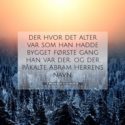 Picture 07 - 1 Mosebok 13:4 NORSK - der hvor det alter var som han hadde bygget - Bible Verse Picture