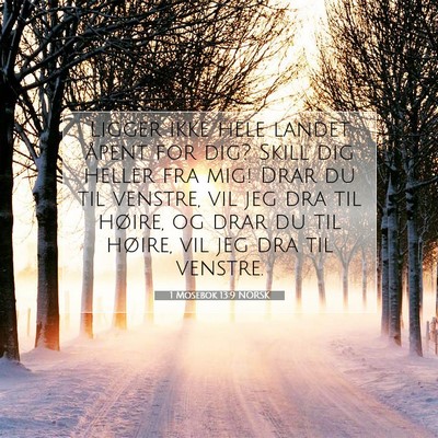 Picture 07 - 1 Mosebok 13:9 NORSK - Ligger ikke hele landet åpent for dig? Skill dig - Bible Verse Picture