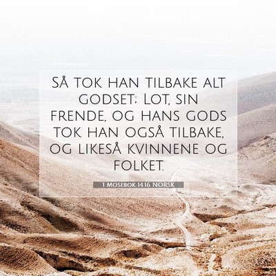 Picture 07 - 1 Mosebok 14:16 NORSK - Så tok han tilbake alt godset; Lot, sin frende, - Bible Verse Picture