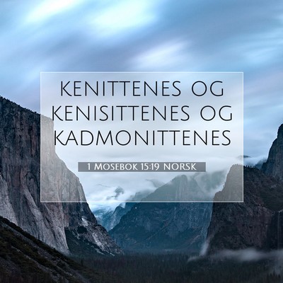 Picture 07 - 1 Mosebok 15:19 NORSK - kenittenes og kenisittenes og - Bible Verse Picture