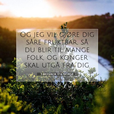Picture 07 - 1 Mosebok 17:6 NORSK - Og jeg vil gjøre dig såre fruktbar, så du blir - Bible Verse Picture