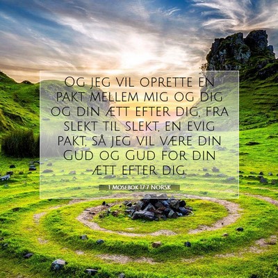 Picture 07 - 1 Mosebok 17:7 NORSK - Og jeg vil oprette en pakt mellem mig og dig og - Bible Verse Picture