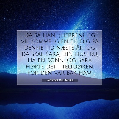 Picture 07 - 1 Mosebok 18:10 NORSK - Da sa han: {Herren} Jeg vil komme igjen til dig - Bible Verse Picture