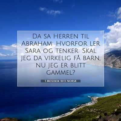 Picture 07 - 1 Mosebok 18:13 NORSK - Da sa Herren til Abraham: Hvorfor ler Sara og - Bible Verse Picture