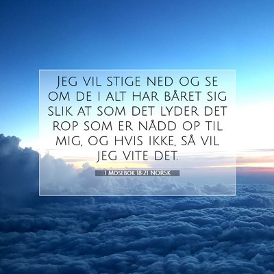 Picture 07 - 1 Mosebok 18:21 NORSK - Jeg vil stige ned og se om de i alt har båret - Bible Verse Picture