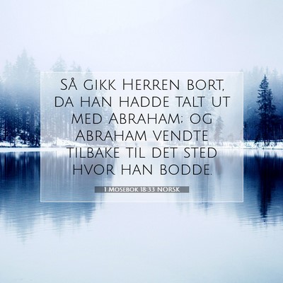 Picture 07 - 1 Mosebok 18:33 NORSK - Så gikk Herren bort, da han hadde talt ut med - Bible Verse Picture