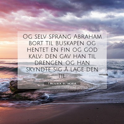 Picture 07 - 1 Mosebok 18:7 NORSK - Og selv sprang Abraham bort til buskapen og - Bible Verse Picture
