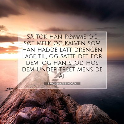 Picture 07 - 1 Mosebok 18:8 NORSK - Så tok han rømme og søt melk og kalven som han - Bible Verse Picture