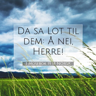 Picture 07 - 1 Mosebok 19:18 NORSK - Da sa Lot til dem: Å nei, - Bible Verse Picture