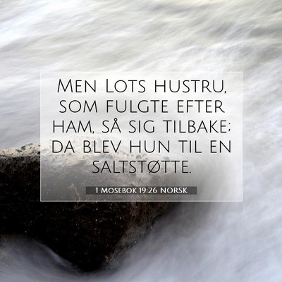 Picture 07 - 1 Mosebok 19:26 NORSK - Men Lots hustru, som fulgte efter ham, så sig - Bible Verse Picture