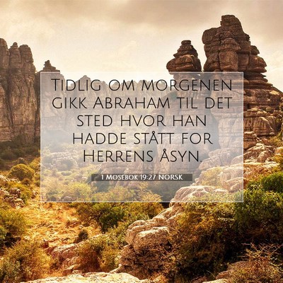Picture 07 - 1 Mosebok 19:27 NORSK - Tidlig om morgenen gikk Abraham til det sted hvor - Bible Verse Picture