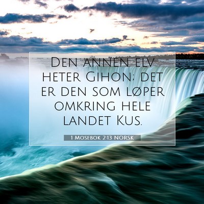 Picture 07 - 1 Mosebok 2:13 NORSK - Den annen elv heter Gihon; det er den som løper - Bible Verse Picture