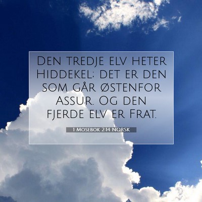 Picture 07 - 1 Mosebok 2:14 NORSK - Den tredje elv heter Hiddekel; det er den som - Bible Verse Picture