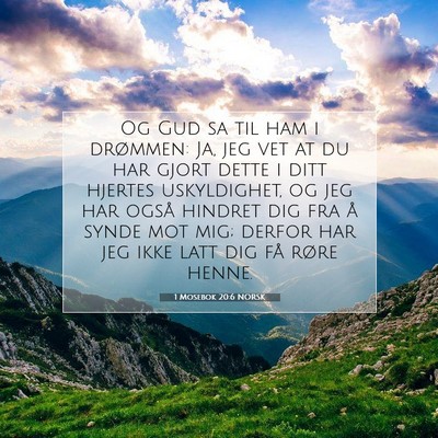 Picture 07 - 1 Mosebok 20:6 NORSK - Og Gud sa til ham i drømmen: Ja, jeg vet at du - Bible Verse Picture