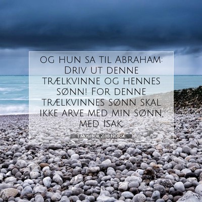 Picture 07 - 1 Mosebok 21:10 NORSK - og hun sa til Abraham: Driv ut denne trælkvinne - Bible Verse Picture
