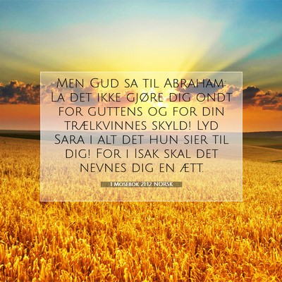 Picture 07 - 1 Mosebok 21:12 NORSK - Men Gud sa til Abraham: La det ikke gjøre dig - Bible Verse Picture