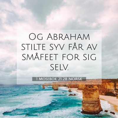 Picture 07 - 1 Mosebok 21:28 NORSK - Og Abraham stilte syv får av småfeet for sig - Bible Verse Picture