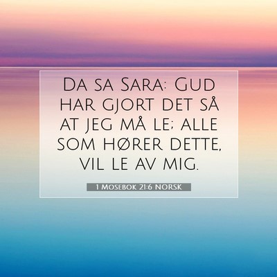Picture 07 - 1 Mosebok 21:6 NORSK - Da sa Sara: Gud har gjort det så at jeg må le; - Bible Verse Picture