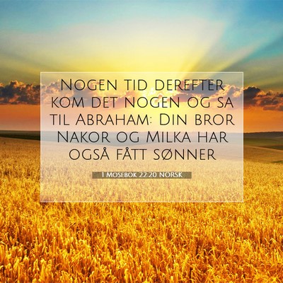 Picture 07 - 1 Mosebok 22:20 NORSK - Nogen tid derefter kom det nogen og sa til - Bible Verse Picture