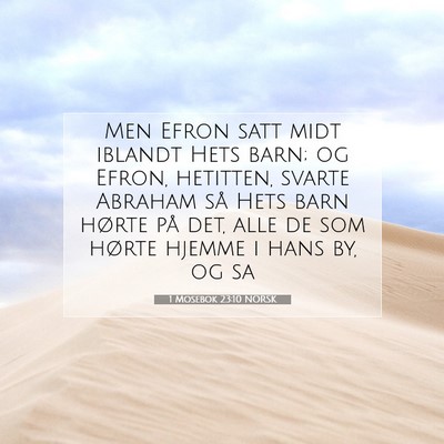 Picture 07 - 1 Mosebok 23:10 NORSK - Men Efron satt midt iblandt Hets barn; og Efron, - Bible Verse Picture