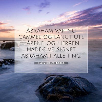 Picture 07 - 1 Mosebok 24:1 NORSK - Abraham var nu gammel og langt ute i årene, og - Bible Verse Picture