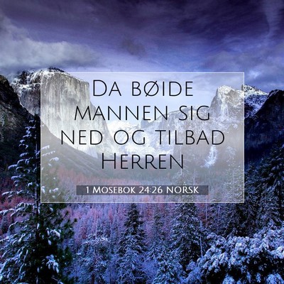 Picture 07 - 1 Mosebok 24:26 NORSK - Da bøide mannen sig ned og tilbad - Bible Verse Picture