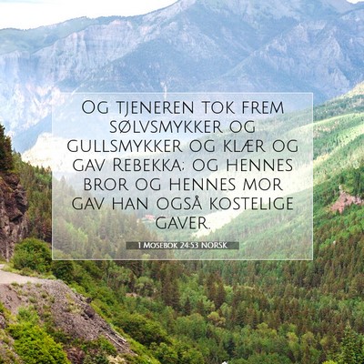 Picture 07 - 1 Mosebok 24:53 NORSK - Og tjeneren tok frem sølvsmykker og gullsmykker - Bible Verse Picture