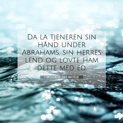 Picture 07 - 1 Mosebok 24:9 NORSK - Da la tjeneren sin hånd under Abrahams, sin - Bible Verse Picture