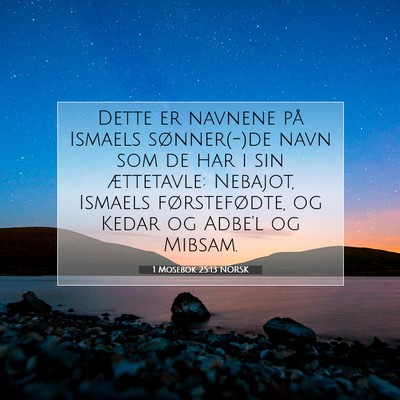 Picture 07 - 1 Mosebok 25:13 NORSK - Dette er navnene på Ismaels sønner(-)de navn - Bible Verse Picture