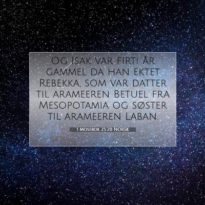 Picture 07 - 1 Mosebok 25:20 NORSK - Og Isak var firti år gammel da han ektet - Bible Verse Picture