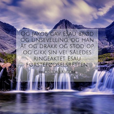 Picture 07 - 1 Mosebok 25:34 NORSK - Og Jakob gav Esau brød og linsevelling, og han - Bible Verse Picture
