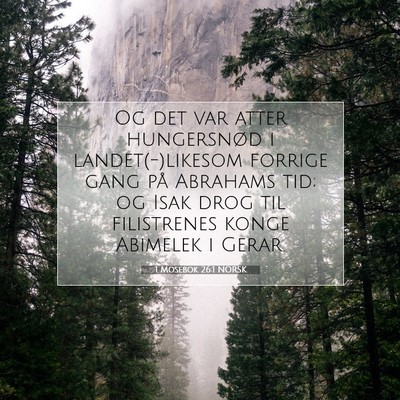 Picture 07 - 1 Mosebok 26:1 NORSK - Og det var atter hungersnød i landet(-)likesom - Bible Verse Picture