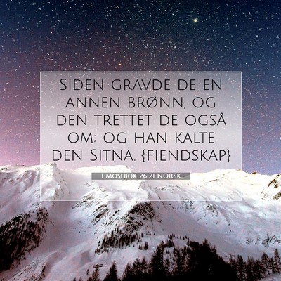 Picture 07 - 1 Mosebok 26:21 NORSK - Siden gravde de en annen brønn, og den trettet - Bible Verse Picture