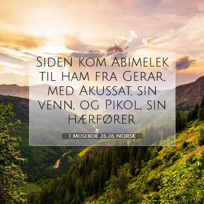 Picture 07 - 1 Mosebok 26:26 NORSK - Siden kom Abimelek til ham fra Gerar, med - Bible Verse Picture