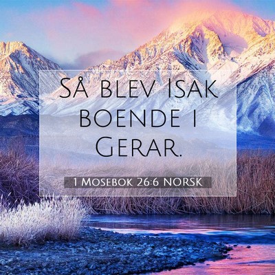 Picture 07 - 1 Mosebok 26:6 NORSK - Så blev Isak boende i - Bible Verse Picture