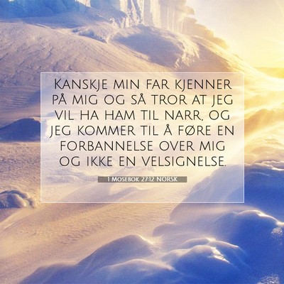 Picture 07 - 1 Mosebok 27:12 NORSK - Kanskje min far kjenner på mig og så tror at - Bible Verse Picture