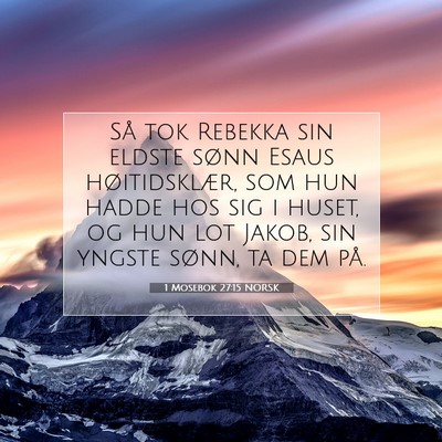 Picture 07 - 1 Mosebok 27:15 NORSK - Så tok Rebekka sin eldste sønn Esaus - Bible Verse Picture