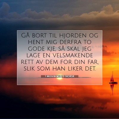 Picture 07 - 1 Mosebok 27:9 NORSK - Gå bort til hjorden og hent mig derfra to gode - Bible Verse Picture