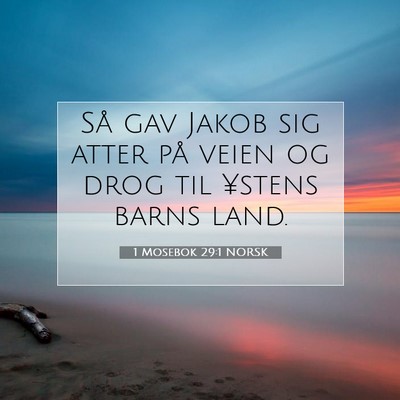 Picture 07 - 1 Mosebok 29:1 NORSK - Så gav Jakob sig atter på veien og drog til - Bible Verse Picture