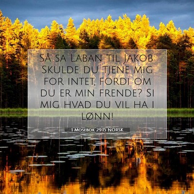 Picture 07 - 1 Mosebok 29:15 NORSK - Så sa Laban til Jakob: Skulde du tjene mig for - Bible Verse Picture