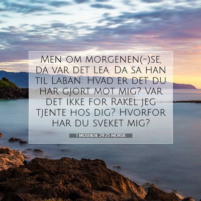 Picture 07 - 1 Mosebok 29:25 NORSK - Men om morgenen(-)se, da var det Lea. Da sa han - Bible Verse Picture