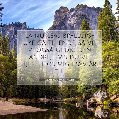 Picture 07 - 1 Mosebok 29:27 NORSK - La nu Leas bryllups-uke gå til ende, så vil vi - Bible Verse Picture