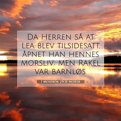 Picture 07 - 1 Mosebok 29:31 NORSK - Da Herren så at Lea blev tilsidesatt, åpnet han - Bible Verse Picture