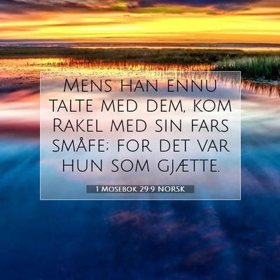 Picture 07 - 1 Mosebok 29:9 NORSK - Mens han ennu talte med dem, kom Rakel med sin - Bible Verse Picture
