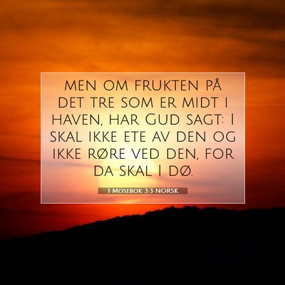 Picture 07 - 1 Mosebok 3:3 NORSK - men om frukten på det tre som er midt i haven, - Bible Verse Picture