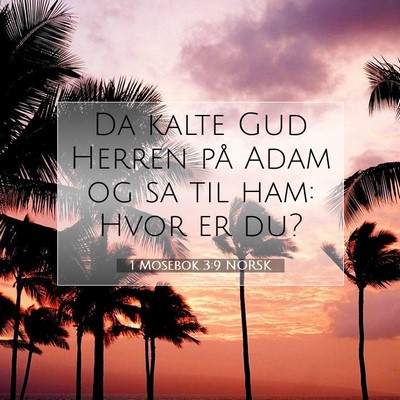 Picture 07 - 1 Mosebok 3:9 NORSK - Da kalte Gud Herren på Adam og sa til ham: Hvor - Bible Verse Picture