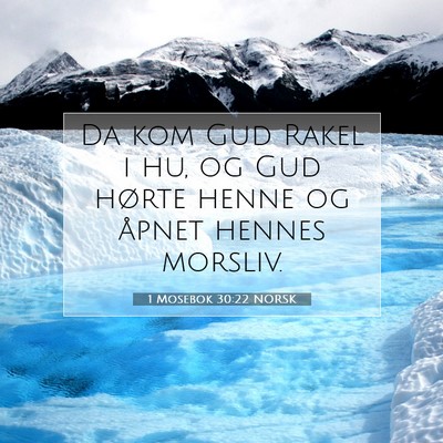 Picture 07 - 1 Mosebok 30:22 NORSK - Da kom Gud Rakel i hu, og Gud hørte henne og - Bible Verse Picture