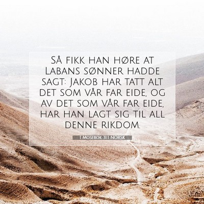 Picture 07 - 1 Mosebok 31:1 NORSK - Så fikk han høre at Labans sønner hadde sagt: - Bible Verse Picture