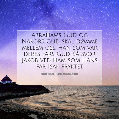 Picture 07 - 1 Mosebok 31:53 NORSK - Abrahams Gud og Nakors Gud skal dømme mellem - Bible Verse Picture